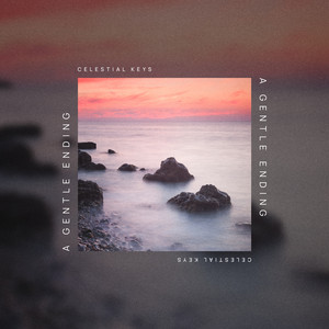 A Gentle Ending (Deep Ambient) by Celestial Keys