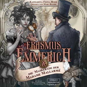 Erasmus Emmerich & die Maskerade der Madame Mallarmé [Erasmus Emmerich, Band 1 (ungekürzt)]