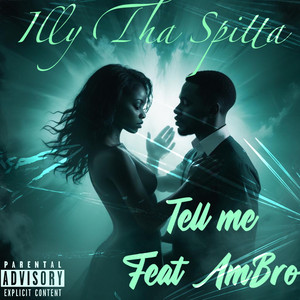 Tell Me by Illy Tha Spitta, Am Bro