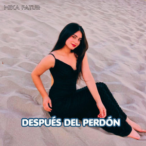 DESPUÉS DEL PERDÓN by MIKA TAFUR