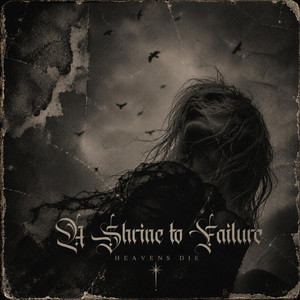 Heavens Die by A Shrine to Failure
