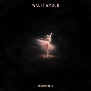Waltz Amour by Songs Of Eden