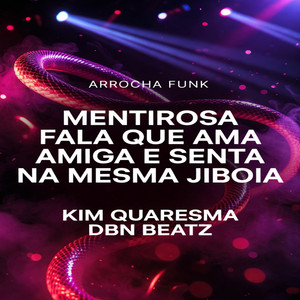 Kim Quaresma - Mentirosa Fala Que Ama Amiga e Senta na Mesma Jiboia (Arrocha Funk)