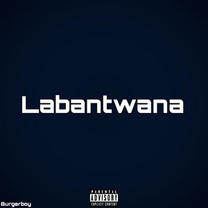 LABANTWANA by Burger Boy.