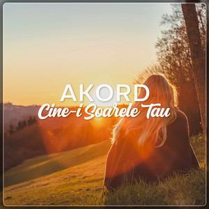Cine-I Soarele Tau by AKORD