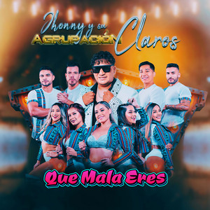 Jhonny y Su Agrupación Claros - Qué Mala Eres / Dímelo / Me Casaré (En vivo)