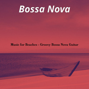 Music for Beaches - Groovy Bossa Nova Guitar album