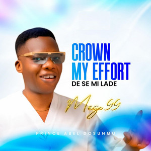 Mega 99 - Crown My Effort (De Se Mi Lade)