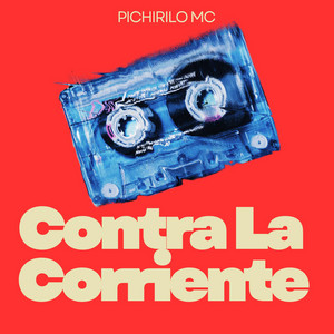 Contra La Corriente by Pichirilo MC
