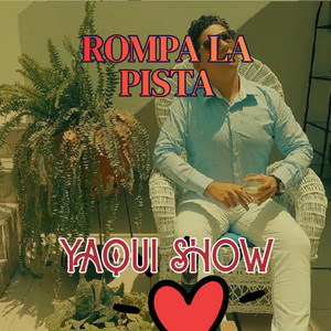 ROMPA LA PISTA by YAQUI SHOW