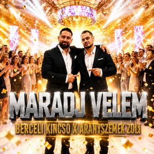 Maradj Velem by Aranyszemek Zoli, Berceli Kincso