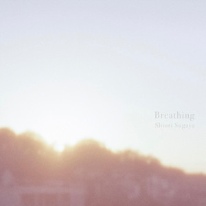 Breathing by Shiori Sugaya