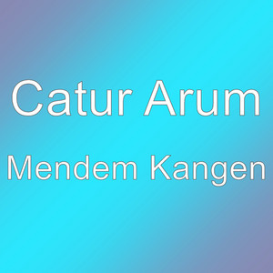 Catur Arum - Mendem Kangen