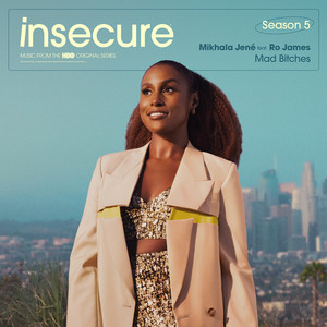 Mad Bitches (feat. Ro James) [from Insecure: Music From The HBO Original Series, Season 5] by Mikhala Jené, Raedio, Ro James