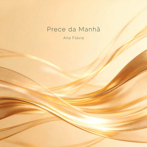 Prece da Manhã by Ana Flávia