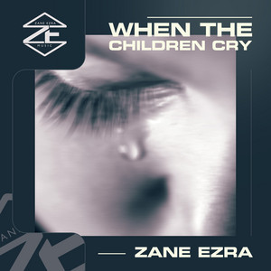 When the Children Cry (Piano Instrumental) by Zane Ezra