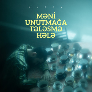Məni Unutmağa Tələsmə Hələ by NURAN