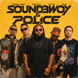 Soundbwoy & Police by Travon John, Tactikal, KARYO, Lkhn