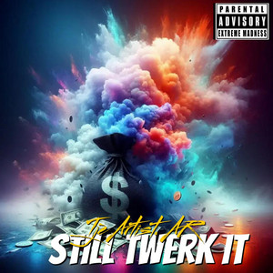 Still Twerk It by The Artist AR