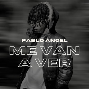 Me Van a Ver (In My Feelings) by Pablo Ángel