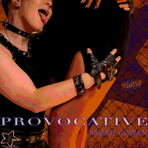 PROVOCATIVE by Sarah Cowan