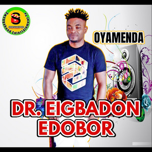 Dr. Eigbadon Edobor - Uwanadagbomonduhere