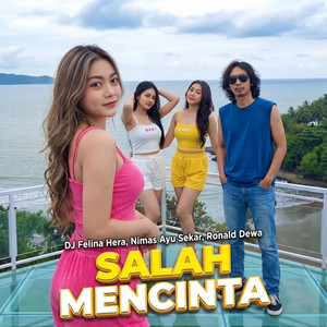 Salah Mencinta by Dj Felina Hera, Nimas Ayu Sekar, Ronald Dewa