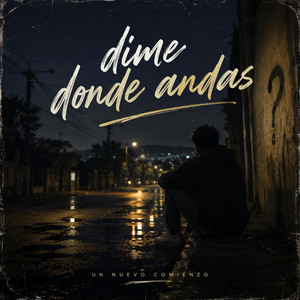Dime Donde Andas by Varek El Lunatico