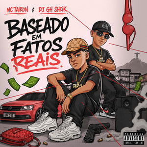 Baseado em Fatos Reais by MC Tairon, DJ GH Sheik