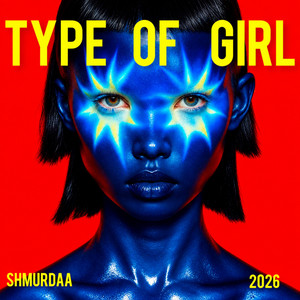TYPE OF GIRL by shmurdaa