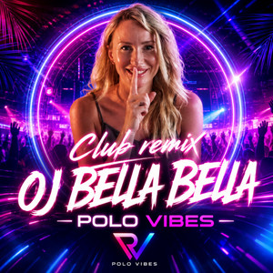 Oj Bella Bella - Club Remix by Polo Vibes