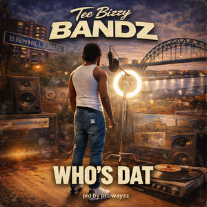 Who's Dat by Tee Bizzy Bandz