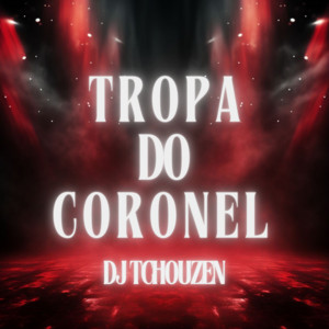Dj Tchouzen - Tropa do Coronel