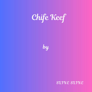 Chife Keef by Sline Sline