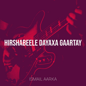 ISMAIL AARKA - Hirshabeele Dayaxa Gaartay