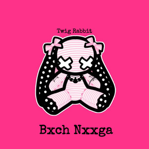 Bxch Nxxga by Twig Rabbit