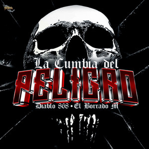La Cumbia Del Peligro by Diablo 868, El Borrado M