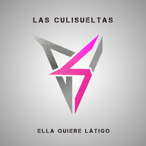 Las Culisueltas - Ella Quiere Latigo