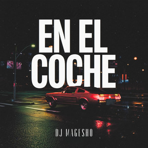 En El Coche by DJ MAGESHO