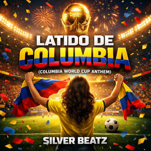 Latido de Columbia (Columbia World Cup Anthem) by Silver Beatz