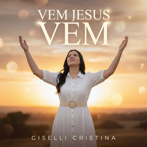 Giselli Cristina - Vem Jesus Vem