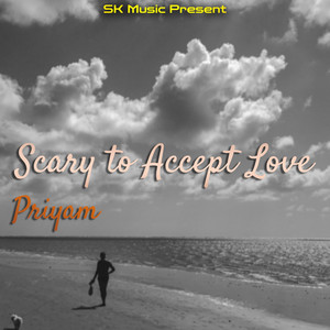 Priyam - Scary to Accept Love