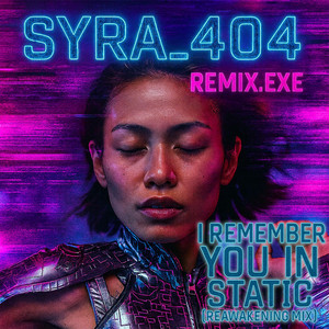 I Remember You In Static (Reawakening Mix)