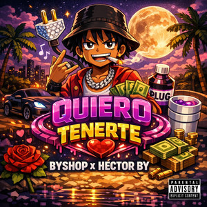Quiero tenerte by El BYSHOP, Hector By