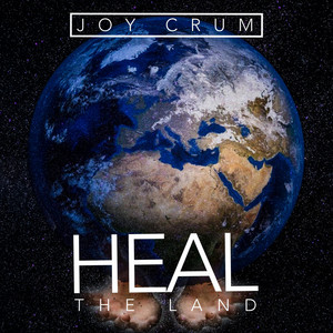 Joy Crum - Heal the Land