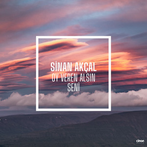 Oy Veren Alsın Seni by Sinan Akçal