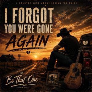 I forgot you were gone by BE That One