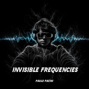 INVISIBLE FREQUENCIES by Paulo Pacini