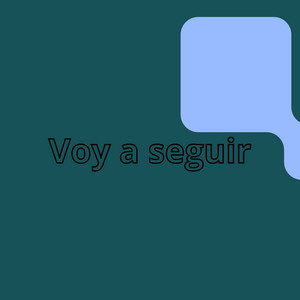 Voy a seguir