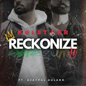 Reckonize by Kulstarr, Ajaypal Aulakh